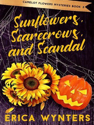 cover image of Sunflowers, Scarecrows, and Scandal